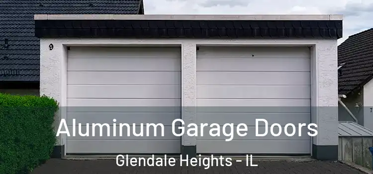  Aluminum Garage Doors Glendale Heights - IL