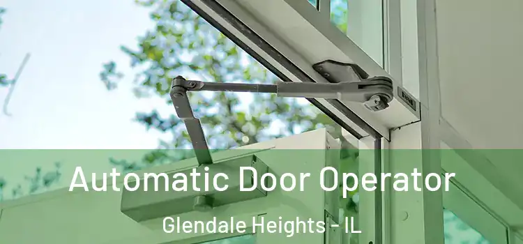 Automatic Door Operator Glendale Heights - IL