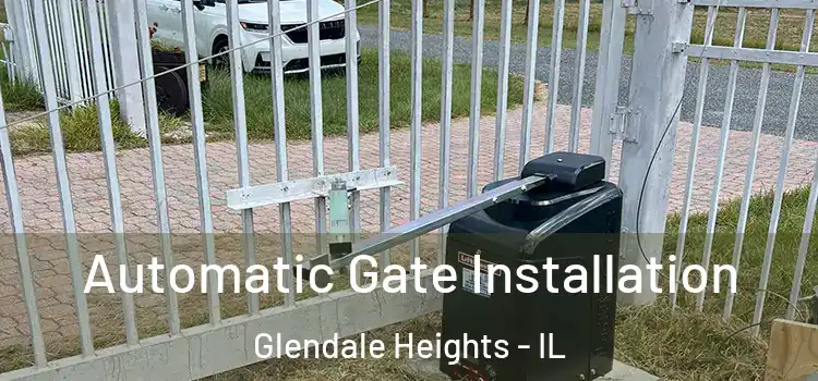 Automatic Gate Installation Glendale Heights - IL