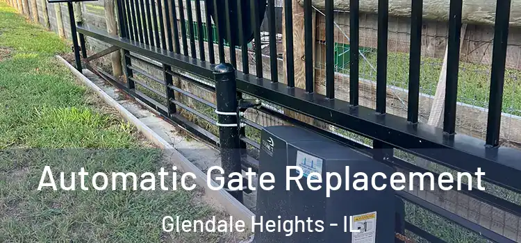 Automatic Gate Replacement Glendale Heights - IL
