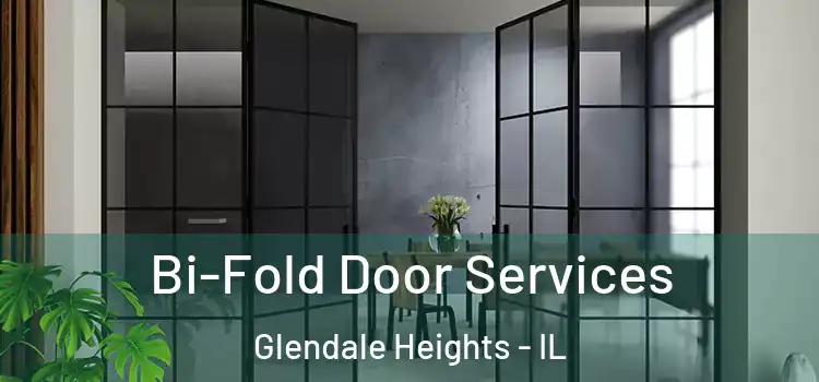 Bi-Fold Door Services Glendale Heights - IL