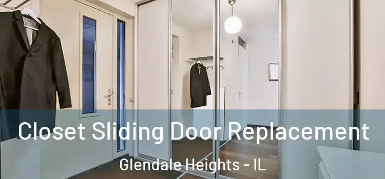 Closet Sliding Door Replacement Glendale Heights - IL