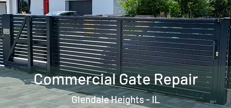Commercial Gate Repair Glendale Heights - IL