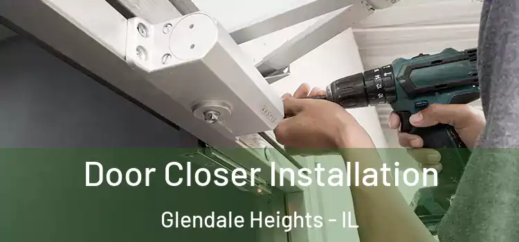 Door Closer Installation Glendale Heights - IL