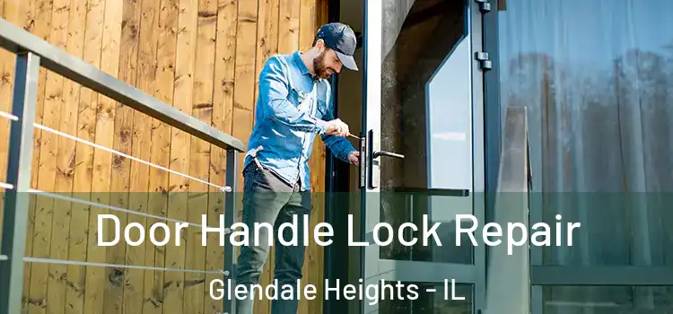 Door Handle Lock Repair Glendale Heights - IL