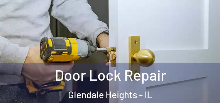 Door Lock Repair Glendale Heights - IL