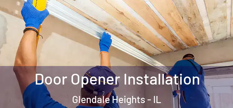 Door Opener Installation Glendale Heights - IL