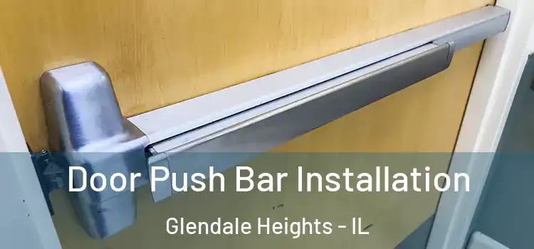 Door Push Bar Installation Glendale Heights - IL