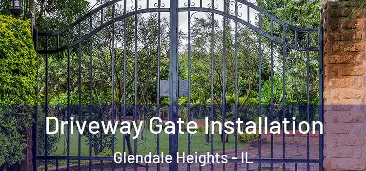 Driveway Gate Installation Glendale Heights - IL