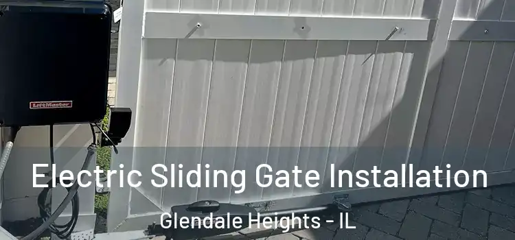Electric Sliding Gate Installation Glendale Heights - IL