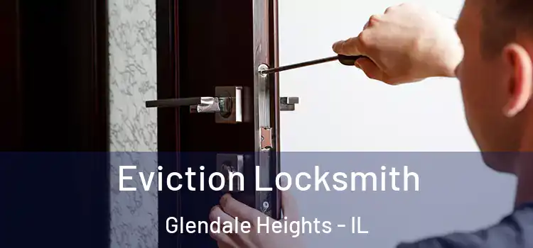  Eviction Locksmith Glendale Heights - IL