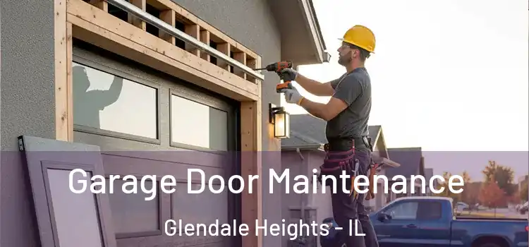  Garage Door Maintenance Glendale Heights - IL