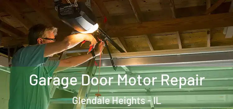  Garage Door Motor Repair Glendale Heights - IL