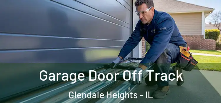  Garage Door Off Track Glendale Heights - IL