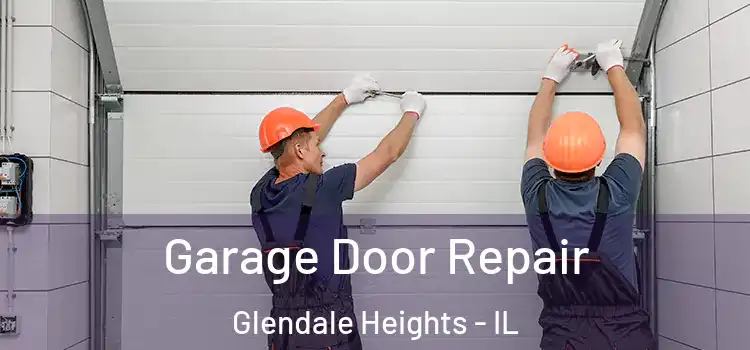  Garage Door Repair Glendale Heights - IL