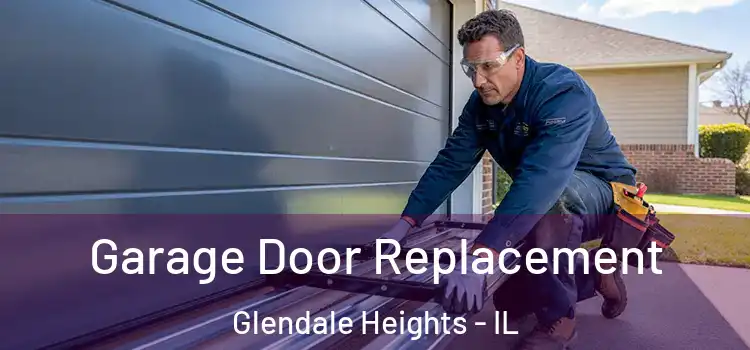  Garage Door Replacement Glendale Heights - IL