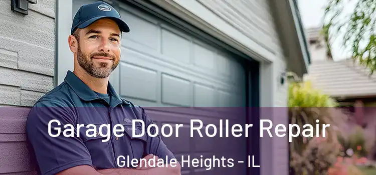  Garage Door Roller Repair Glendale Heights - IL