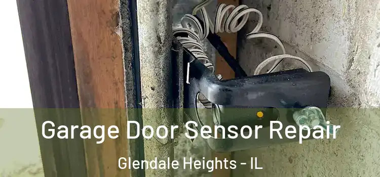 Garage Door Sensor Repair Glendale Heights - IL