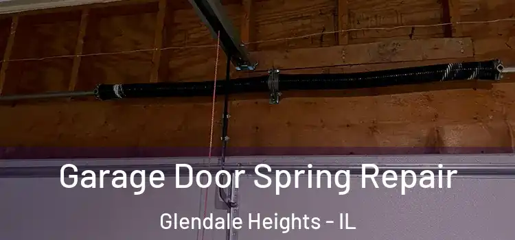  Garage Door Spring Repair Glendale Heights - IL