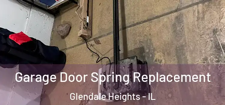  Garage Door Spring Replacement Glendale Heights - IL