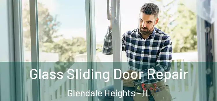 Glass Sliding Door Repair Glendale Heights - IL