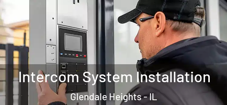 Intercom System Installation Glendale Heights - IL