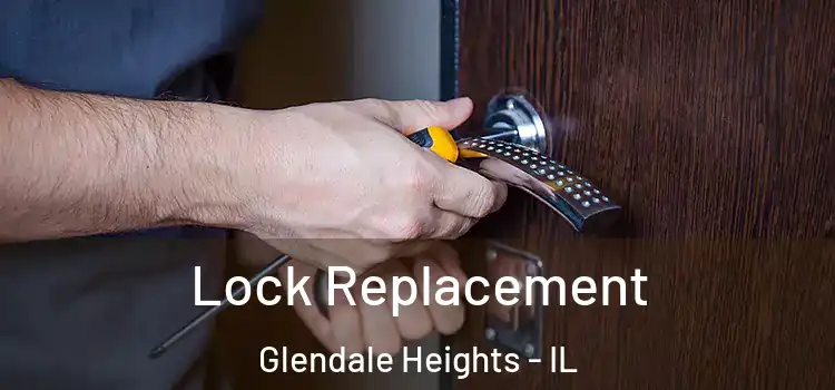 Lock Replacement Glendale Heights - IL