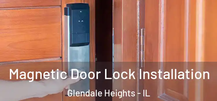  Magnetic Door Lock Installation Glendale Heights - IL