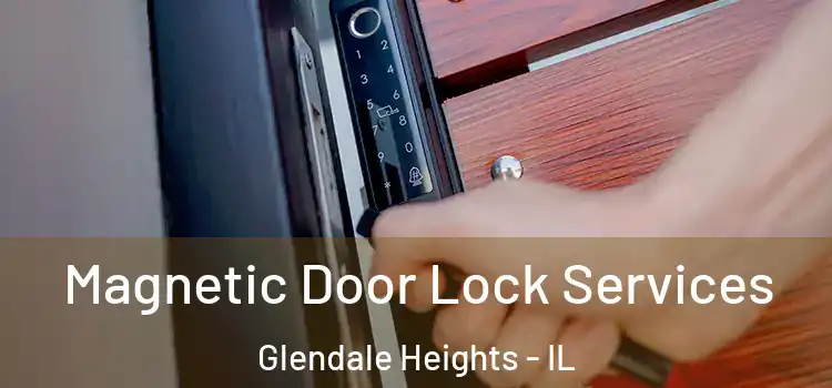 Magnetic Door Lock Services Glendale Heights - IL
