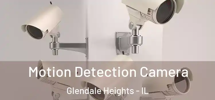  Motion Detection Camera Glendale Heights - IL