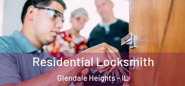 Residential Locksmith Glendale Heights - IL