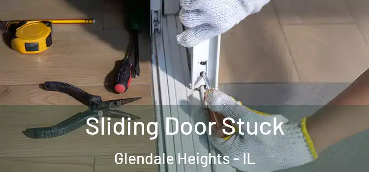 Sliding Door Stuck Glendale Heights - IL