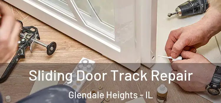Sliding Door Track Repair Glendale Heights - IL