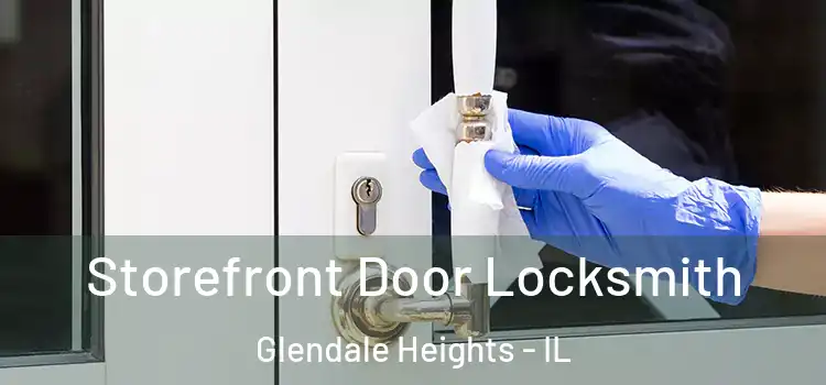 Storefront Door Locksmith Glendale Heights - IL